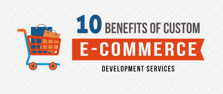 Benefits of Custom eCommerce Development Services