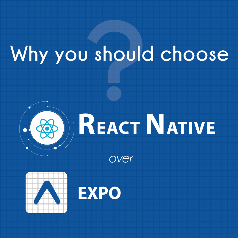 Why you should choose React Native over Expo
