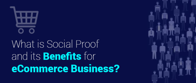 What Is Social Proof And Its Benefits For Ecommerce Business?