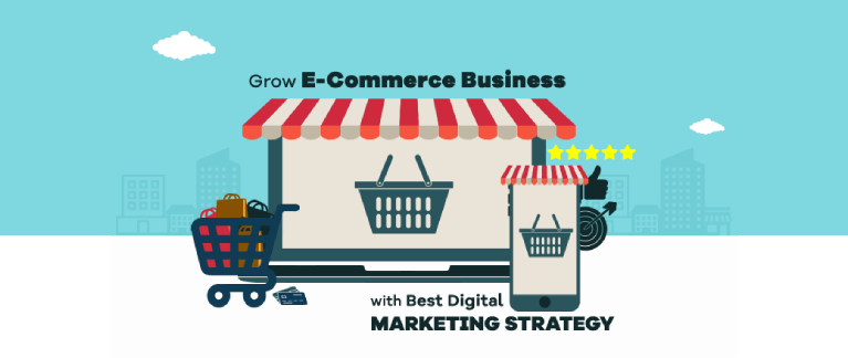 Grow Your E-commerce Business With Best Digital Marketing Strategy